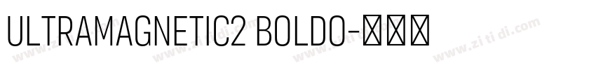 ULTRAMAGNETIC2 BOLDO字体转换 ULTRAMAGNETIC2 BOLDO字体转换